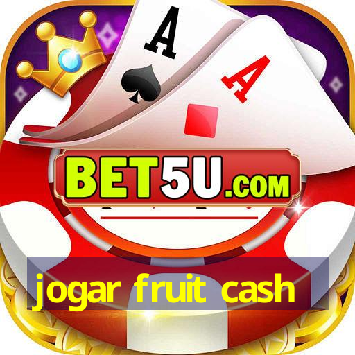 jogar fruit cash